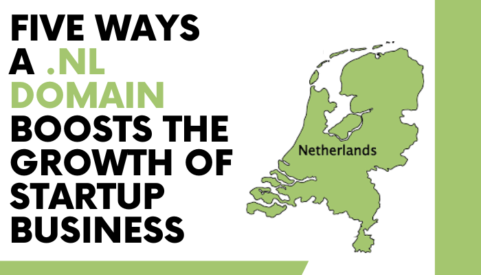 Five Ways a .nl Domain Boosts The Growth of Startup Business